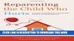 New Book Reparenting the Child Who Hurts: A Guide to Healing Developmental Trauma and Attachments