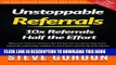Collection Book Unstoppable Referrals: 10x Referrals Half the Effort