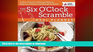 READ BOOK  The Six O Clock Scramble Meal Planner: A Year of Quick, Delicious Meals to Help You