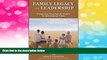 READ FREE FULL  Family Legacy and Leadership: Preserving True Family Wealth in Challenging Times