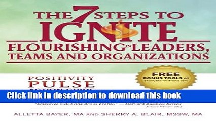 Read The 7 Steps to Ignite Flourishing in Leaders, Teams and Organizations: A Positivity Pulse