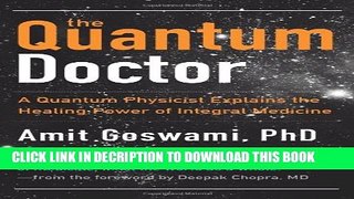 [PDF] The Quantum Doctor: A Quantum Physicist Explains the Healing Power of Integral Medicine Full