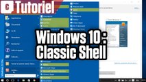 Tuto Windows 10 : retrouver le Menu Démarrer classique avec Classic Shell