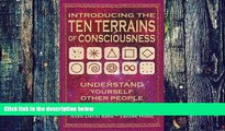 Big Deals  Introducing the Ten Terrains of Consciousness: Understand Yourself, Other People, and