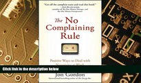 Big Deals  The No Complaining Rule: Positive Ways to Deal with Negativity at Work  Best Seller