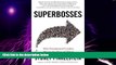 Big Deals  Superbosses: How Exceptional Leaders Master the Flow of Talent  Free Full Read Best