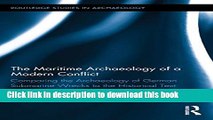 Read The Maritime Archaeology of a Modern Conflict: Comparing the Archaeology of German Submarine