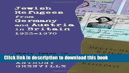 Read Jewish Refugees from Germany and Austria in Britain, 1933-1970: Their Image in AJR