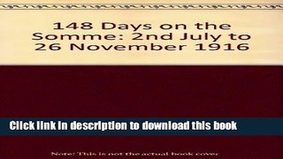 Read 148 Days on the Somme: 2nd July to 26 November 1916  Ebook Online