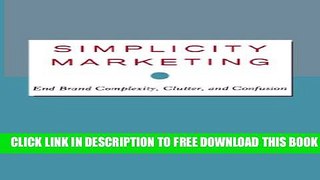 New Book Simplicity Marketing: End Brand Complexity, Clutter, and Confusion