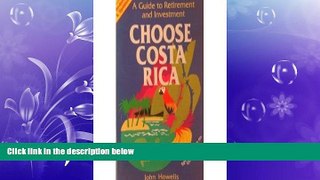 READ book  Choose Costa Rica: A Guide to Retirement and Investment (Choose Costa Rica for