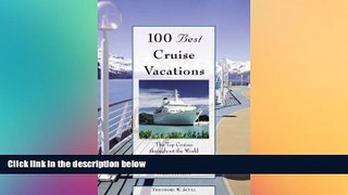 READ book  100 Best Cruise Vacations, 3rd: The Top Cruises throughout the World for All Interests