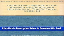 [Reads] Undercover Agents in the Russian Revolutionary Movement: The Sr Party, 1902-14 Online Books