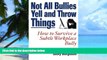 Big Deals  Not All Bullies Yell and Throw Things: How to Survive a Subtle Workplace Bully  Free