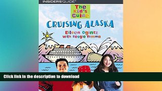 PDF ONLINE The Kid s Guide to Cruising Alaska (Kid s Guides Series) READ PDF FILE ONLINE
