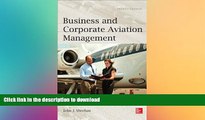 READ THE NEW BOOK Business and Corporate Aviation Management, Second Edition FREE BOOK ONLINE