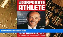 Big Deals  The Corporate Athlete: How to Achieve Maximal Performance in Business and Life  Free