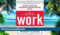 Big Deals  The Why of Work: How Great Leaders Build Abundant Organizations That Win  Best Seller