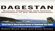 [Best] Dagestan: Russian Hegemony and Islamic Resistance in the North Caucasus Online Ebook