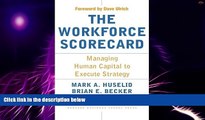 Big Deals  The Workforce Scorecard: Managing Human Capital To Execute Strategy  Free Full Read