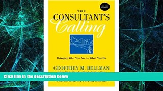 Big Deals  The Consultant s Calling: Bringing Who You Are to What You Do, New and Revised  Best