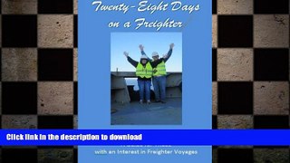 READ PDF Twenty-Eight Days on a Freighter: A Guide for Those with an Interest in Freighter Voyages