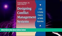 Big Deals  Designing Conflict Management Systems: A Guide to Creating Productive and Healthy