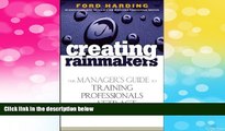 READ FREE FULL  Creating Rainmakers: The Manager s Guide to Training Professionals to Attract New