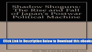 [PDF] Shadow Shoguns: The Rise and Fall of Japan s Postwar Political Machine Online Books