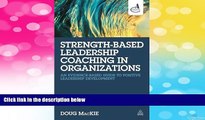 READ FREE FULL  Strength-Based Leadership Coaching in Organizations: An Evidence-Based Guide to