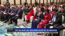 Chủ tịch nước Trần Đại Quang gặp cộng đồng người Việt tại Singapore