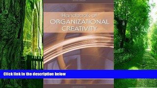 Big Deals  Handbook of Organizational Creativity  Free Full Read Best Seller