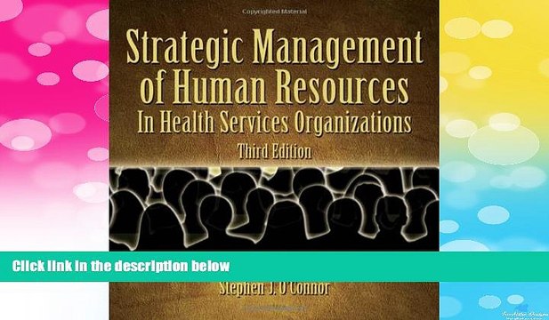 Must Have Strategic Human Resources Management in Health Services Organizations READ Ebook Full