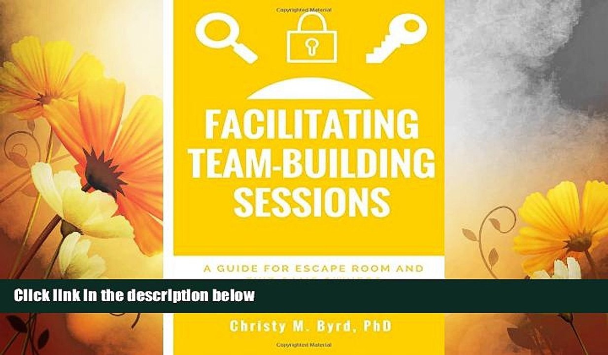 READ FREE FULL  Facilitating Team-Building Sessions: A Guide for Escape Room and Exit Game