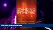 Big Deals  Standing in the Fire: Leading High-Heat Meetings with Clarity, Calm, and Courage  Free