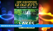READ book  Jaw-Dropping Geography: Fun Learning Facts About Largest Lakes: Illustrated Fun