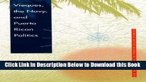 [Reads] Vieques, the Navy, and Puerto Rican Politics (New Directions in Puerto Rican Studies) Free