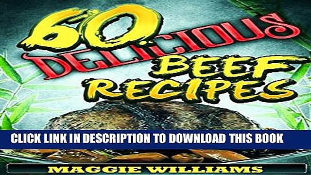 [PDF] 60 Delicious Beef Recipes (Meat Recipes Cookbook Book 1) Full Colection