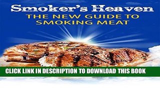[PDF] Smoker s Heaven: The New Guide to Smoking Meat (How to Smoke Meat Book 1) Popular Online