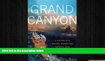 FREE DOWNLOAD  Grand Canyon: A History of a Natural Wonder and National Park (America s National