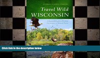 FREE PDF  Travel Wild Wisconsin: A Seasonal Guide to Wildlife Encounters in Natural Places READ