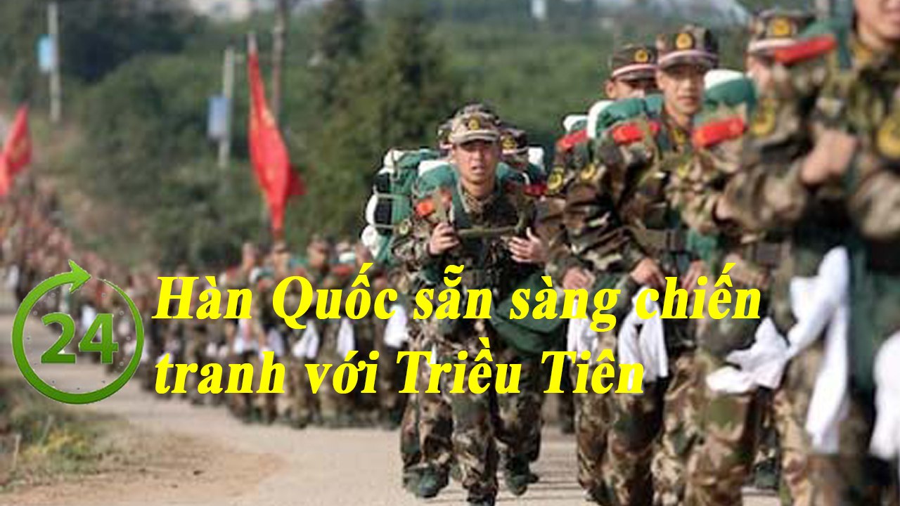 Tin Tức 24h - Hàn Quốc sẵn sàng chiến tranh với Triều Tiên
