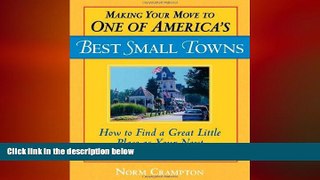 READ book  Making Your Move to One of America s Best Small Towns: How to Find a Great Little
