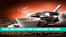 [PDF] How to Make Coffee - The Interesting Way to Learn Coffee Beans, Espresso, French Press, Drip