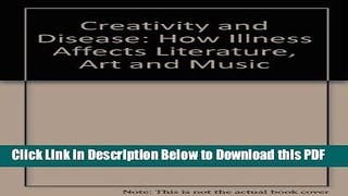 [Read] Creativity and Disease: How Illness Affects Literature, Art and Music Popular Online