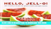 [PDF] Hello, Jell-O!: 50  Inventive Recipes for Gelatin Treats and Jiggly Sweets Full Colection
