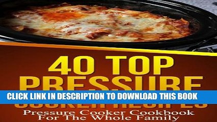 [PDF] 40 Top Pressure Cooker Recipes - Pressure Cooker Cookbook For The Whole Family Popular