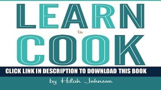 [PDF] Learn To Cook: A Down and Dirty Guide to Cooking (For People Who Never Learned How) Popular