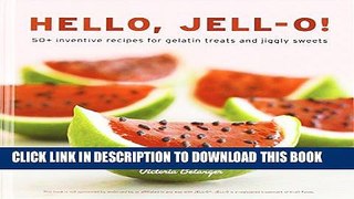 [PDF] Hello, Jell-O!: 50+ Inventive Recipes for Gelatin Treats and Jiggly Sweets Full Colection