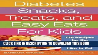 [PDF] Diabetes Snacks, Treats, and Easy Eats for Kids: 130 Recipes for the Foods Kids Really Like